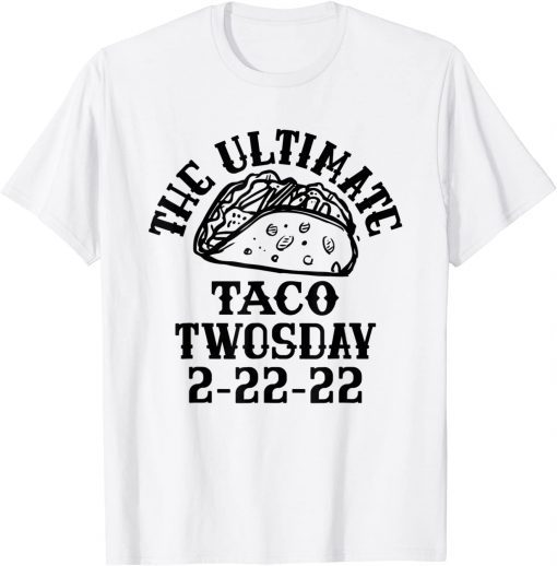 Happy Twosday 2022 February 2-22-22 School Taco Twosday 2022 Classic Shirt