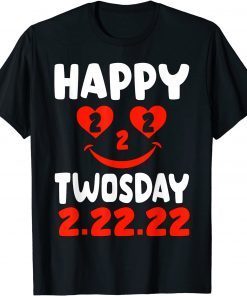 Happy Twosday 2022 Tuesday February 22nd 2022 2.22.22 Unisex Shirt