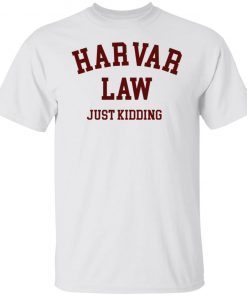 Harvard Law just Kidding Classic T-Shirt