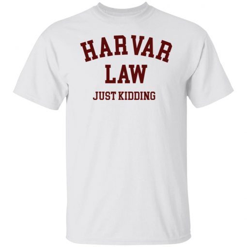 Harvard Law just Kidding Classic T-Shirt