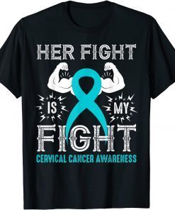 Her Fight Is My Fight Cervical Cancer Awareness Unisex Shirt