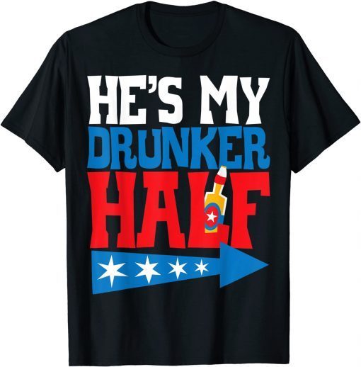 He's My Drunker Half Matching 4th Of July USA Couple Classic Shirt