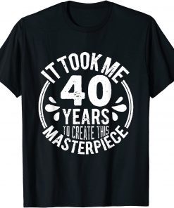 Humerus 40 Years Old Jokes 40th Birthday Gag Classic Shirt