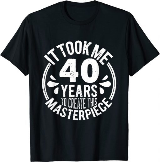 Humerus 40 Years Old Jokes 40th Birthday Gag Classic Shirt