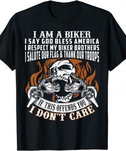 I Am A Biker I Say God Bless America Gift Shirt