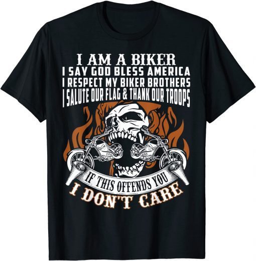 I Am A Biker I Say God Bless America Gift Shirt