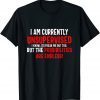 I Am Currently Unsupervised Valentines Day Unisex Shirt
