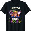 I Approve Those Boobs Trump American Flag Mardi Gras Unisex Shirt