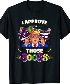 I Approve Those Boobs Trump American Flag Mardi Gras Unisex Shirt