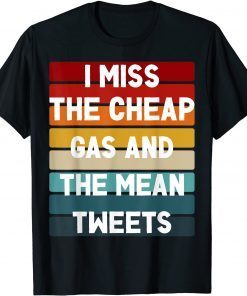 I Cheap Gas And Mean Tweets Pro Trump 2022 Official Shirt