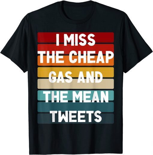 I Cheap Gas And Mean Tweets Pro Trump 2022 Official Shirt