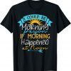 I Could Be A Morning Person If Morning Happened Around Noon Gift Shirt