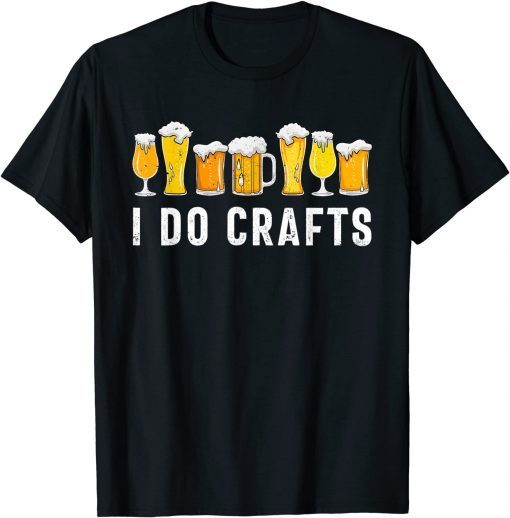 I Do Crafts Home Brewing Craft Beer Drinker Homebrewing Unisex Shirt