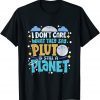 I Don't Care What They Say Pluto Is Still A Planet Unisex Shirt