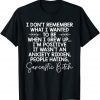 I Don't Remember What I Wanted To Be When I Grew Up Unisex Shirt