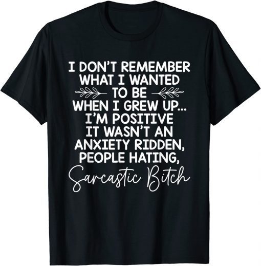 I Don't Remember What I Wanted To Be When I Grew Up Unisex Shirt