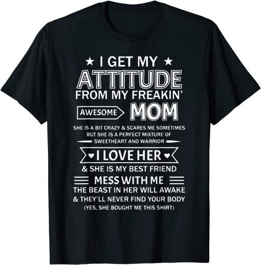 I Get My Attitude From My Freaking Awesome Mom Classic T-Shirt