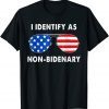I Identify As Non-Bidenary Flag Apparel US Gift Shirt