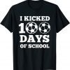 I Kicked 100 Days Of School Soccer 100th Day Gift Shirt