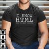 I Know HTML How To Meet Ladies Limited Shirt