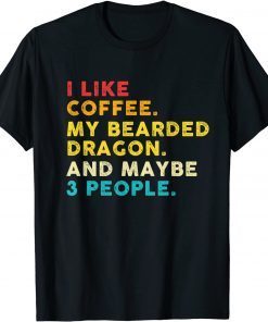 I Like Coffee My Bearded Dragon And 3 People Vintage Classic Shirt