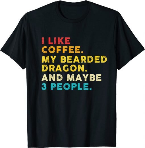 I Like Coffee My Bearded Dragon And 3 People Vintage Classic Shirt