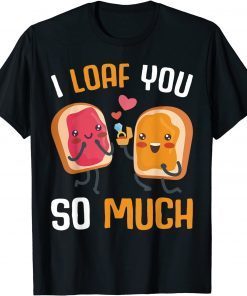 I Loaf You So Much Peanut Butter & Jelly Toast Food Pun Classic Shirt