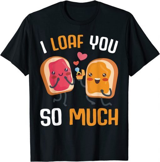 I Loaf You So Much Peanut Butter & Jelly Toast Food Pun Classic Shirt