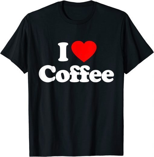 I Love Coffee Heart Limited Shirt