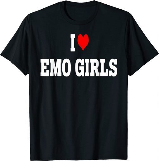 I Love Emo Girls Shirt I Heart Emo Girls Classic Shirt