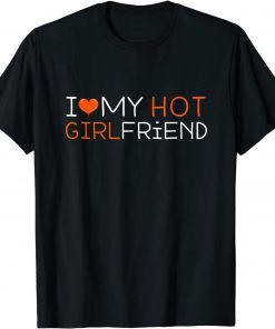 I Love My Hot Girlfriend I Heart My Hot Girlfriend BF Unisex Shirt