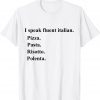 I Speak Fluent Italian Food Lover Pizza Pasta Risotto Gift Shirt