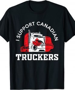 I Support Canadian Truckers Gift Shirt