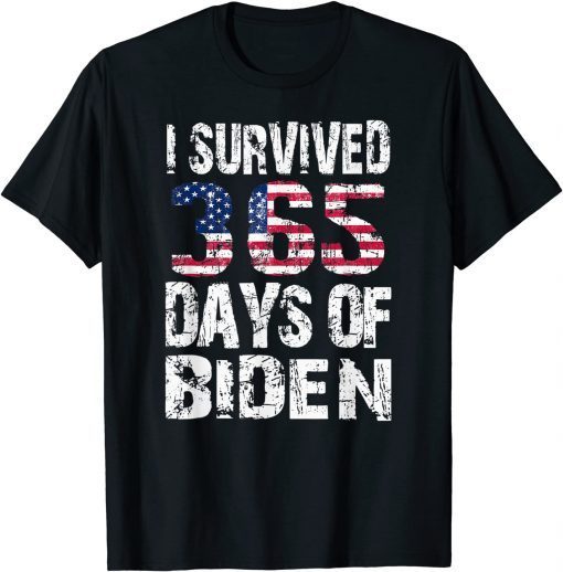 I Survived 365 Days Of Biden Sarcastic Anti Biden US FLAG Gift Shirt