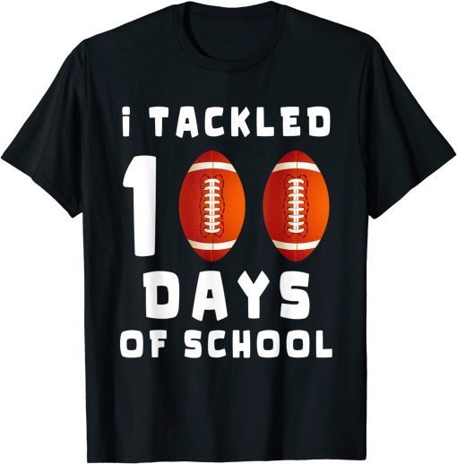 I Tackled 100 Day Of School Football Boy 100th Day School Gift Shirt