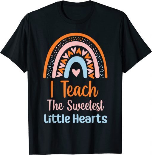 I Teach The Sweetest Hearts Preschool Rainbow Valentine Day Gift Shirt