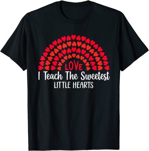 I Teach The Sweetest Hearts Rainbow Teacher Valentines Day Unisex Shirt