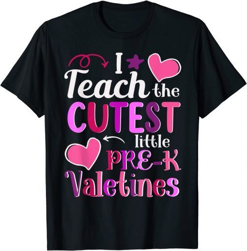 I Teach the Cutest Pre-K Valentines Day Teacher Classic Shirt