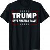 I Trump Save America Rally T-Shirt