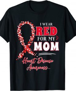 I Wear Red For My Mom Heart Disease Awareness Unisex Shirt