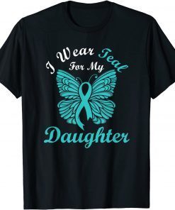 I Wear Teal For My Daughter Cervical Cancer Awareness Gift T-Shirt