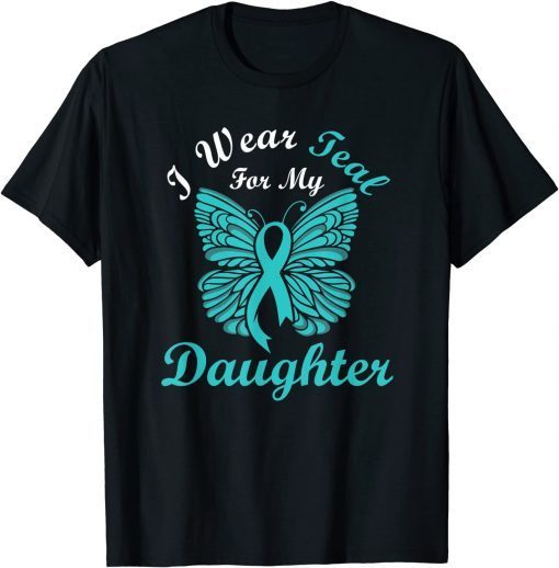 I Wear Teal For My Daughter Cervical Cancer Awareness Gift T-Shirt