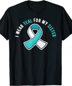 I Wear Teal For My Sister Cervical Cancer Awareness Limited Shirt