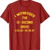 I Witnessed The 13 Second Drive Football Unisex Shirt
