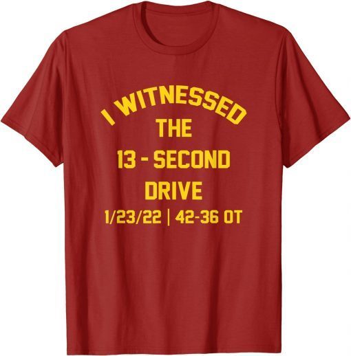 I Witnessed The 13 Second Drive Football Unisex Shirt