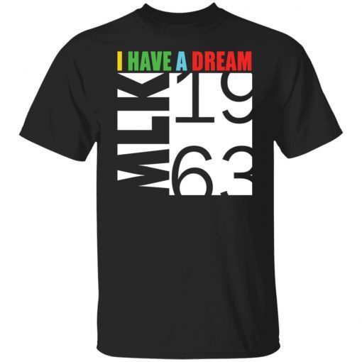 I have a Dream MLK 1963 Gift shirt