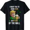 I want you to drink beer Trump on my Side Shamrock Unisex Shirt