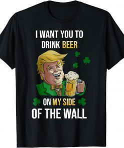 I want you to drink beer Trump on my Side Shamrock Unisex Shirt