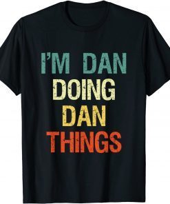 I'M Dan Doing Dan Things Personalized First Name Unisex Shirt