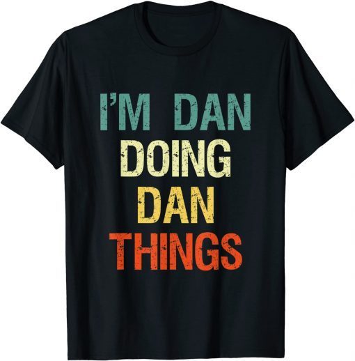 I'M Dan Doing Dan Things Personalized First Name Unisex Shirt